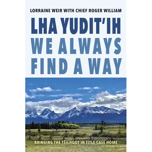 Lha Yudit'ih We Always Find a Way: Bringing the Tŝilhqot'in Title Case Home