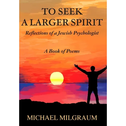 To Seek a Larger Spirit: Reflections of a Jewish Psychologist