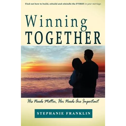 Winning Together: His Needs Matter, Her Needs Are Important