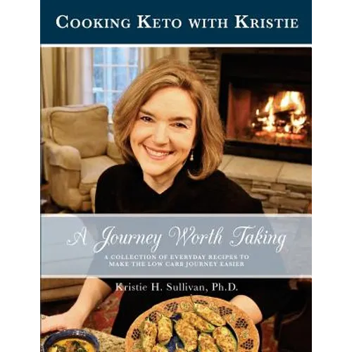 A Journey Worth Taking: Cooking Keto with Kristie (Black and White Edition)