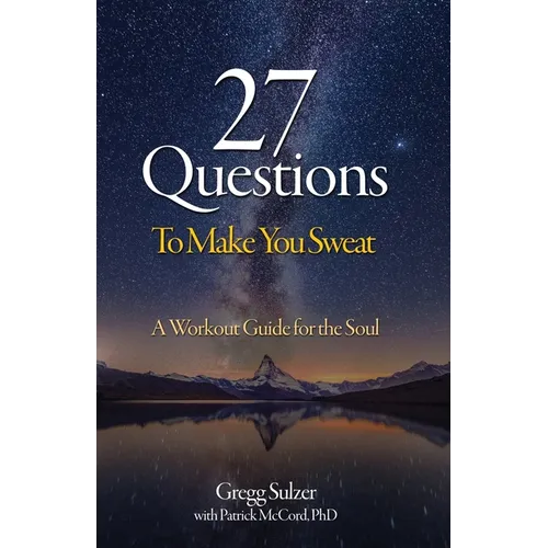 27 Questions To Make You Sweat: A Workout Guide For Your Soul