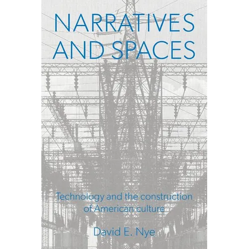 Narratives And Spaces: Technology and the Construction of American Culture