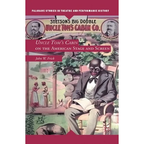 Uncle Tom's Cabin on the American Stage and Screen