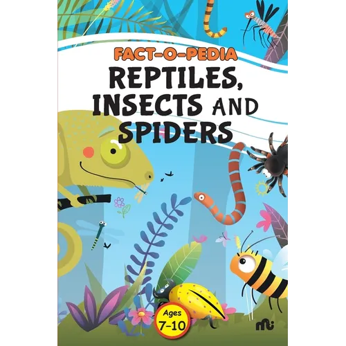 Fact-O-Pedia Reptiles, Insects and Spiders