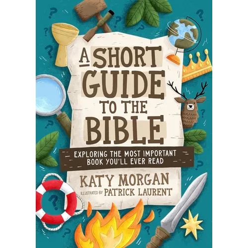 A Short Guide to the Bible: Exploring the Most Important Book You'll Ever Read
