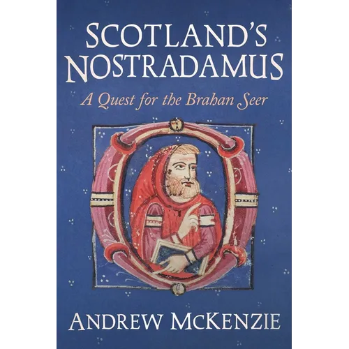 Scotland's Nostradamus: A Quest for the Brahan Seer