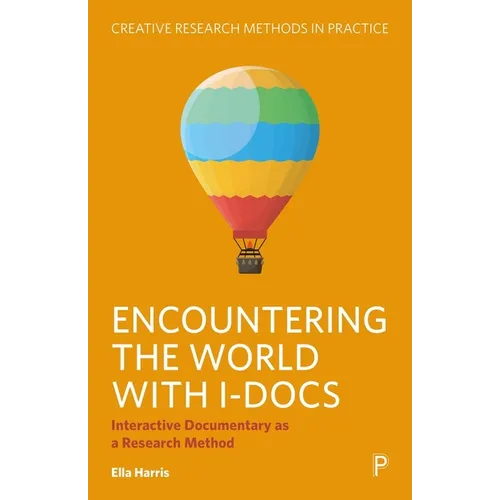 Encountering the World with I-Docs: Interactive Documentary as a Research Method