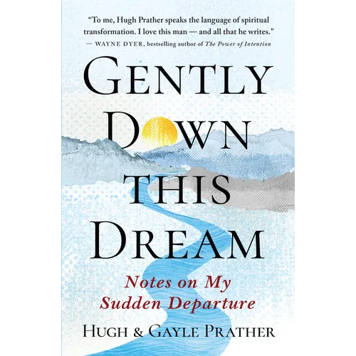 Gently Down This Dream: Notes on My Sudden Departure
