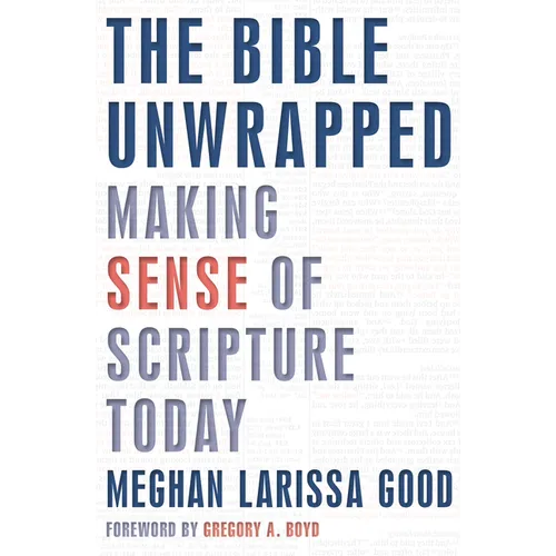 The Bible Unwrapped: Making Sense of Scripture Today