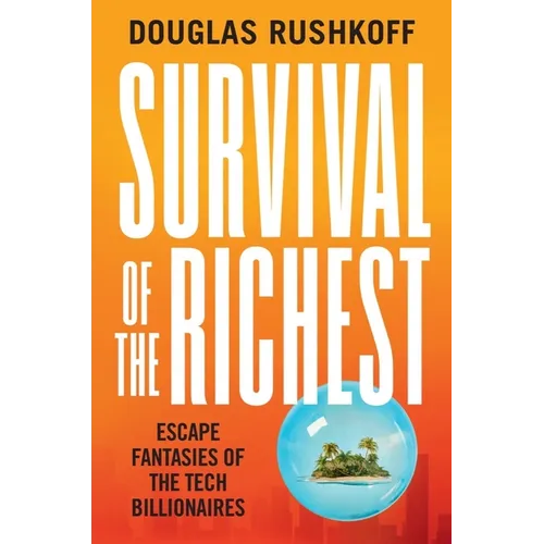 Survival of the Richest: Escape Fantasies of the Tech Billionaires
