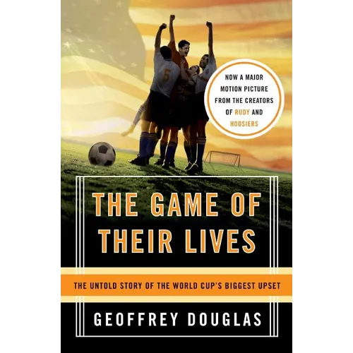 The Game of Their Lives: The Untold Story of the World Cup's Biggest Upset