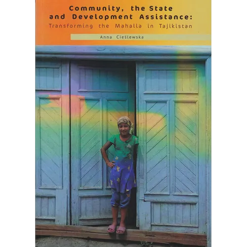 Community, the State and Development Assistance: Transforming the Mahalla in Tajikistan