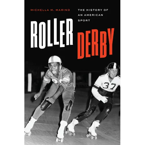 Roller Derby: The History of an American Sport
