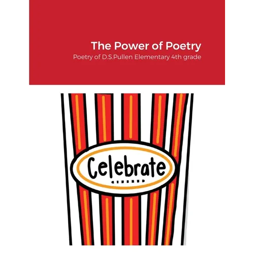 The Power of Poetry: Poetry of D.S. Pullen Elementary 4th Grade