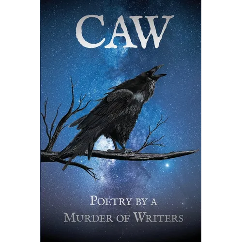 Caw: Poetry by a Murder of Writers