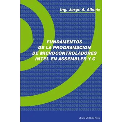 Fundamentos de la Programacion de Microcontroladores Intel en Assembler y C