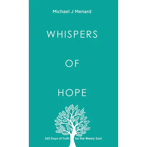 Whispers of Hope: 365 Days of Truth For The Weary Soul