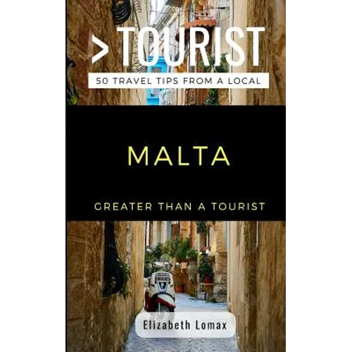 Greater Than a Tourist Malta: 50 Travel Tips from a Local