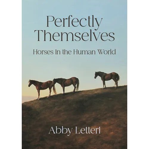 Perfectly Themselves: Horses in the Human World
