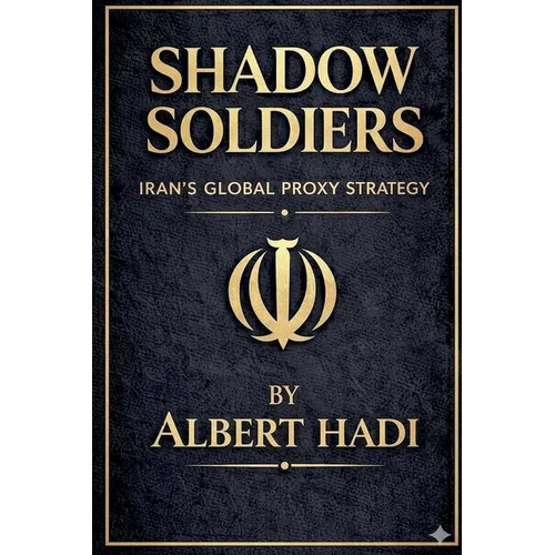 Shadow Soldiers: Iran's Global Proxy Strategy