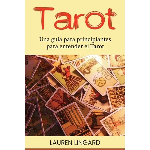 Tarot: Una guía para principiantes para entender el Tarot