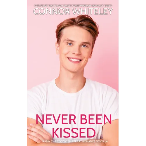 Never Been Kissed: A Gay Sweet Contemporary Romance Novella
