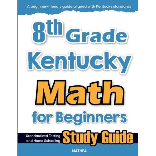 8th Grade Kentucky Math for Beginners: Standardized Testing and Home Schooling Study Guide