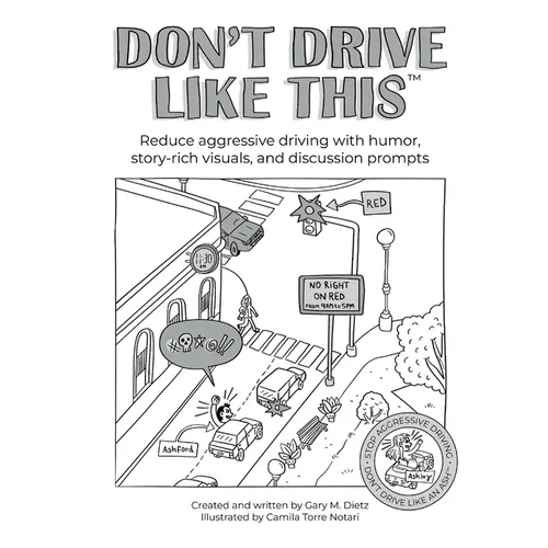 Don't Drive Like This: Reduce aggressive driving with humor, story-rich visuals, and discussion prompts