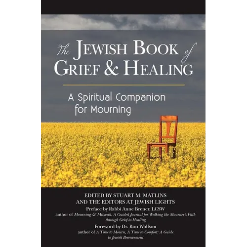 The Jewish Book of Grief and Healing: A Spiritual Companion for Mourning