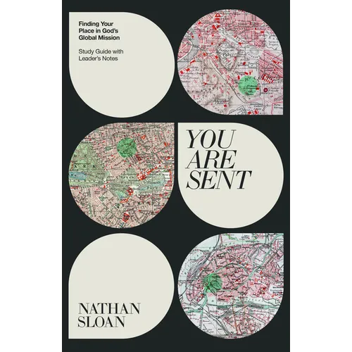 You Are Sent: Finding Your Place in God's Global Mission, Study Guide with Leader's Notes