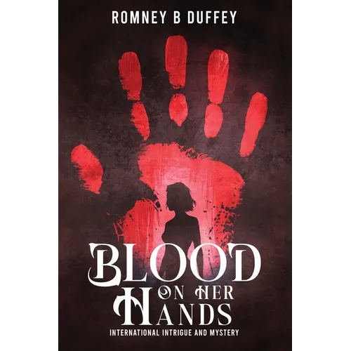 Blood on her hands: International Intrigue and Mystery: International Intrigue and Mystery: International Intrigue and Mystery