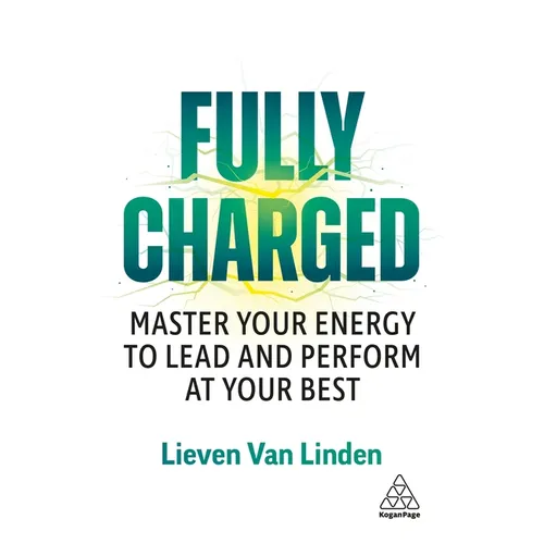 Fully Charged: Master Your Energy to Lead and Perform at Your Best