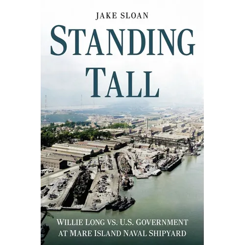 Standing Tall: Willie Long vs. U.S. Government at Mare Island Naval Shipyard