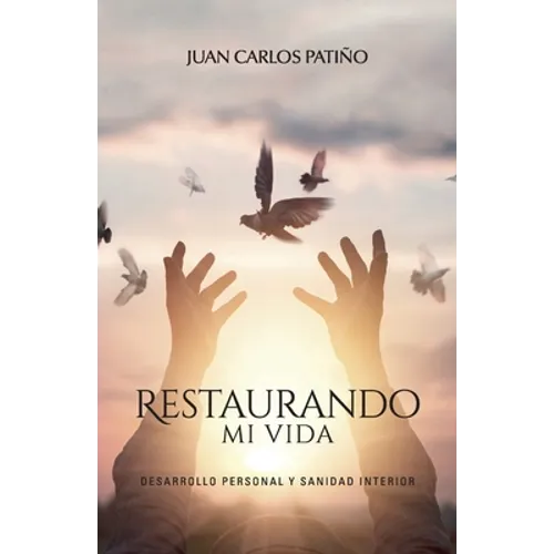 Restaurando mi vida: Desarrollo personal y sanidad interior