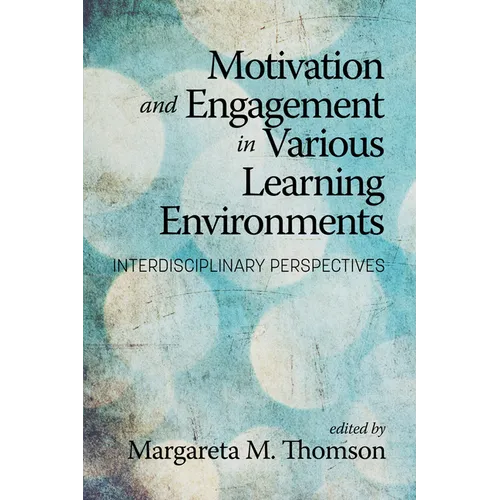Motivation and Engagement in Various Learning Environments: Interdisciplinary Perspectives