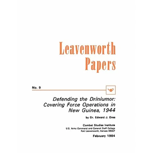 Defending the Driniumor: Covering Force Operations in the New Guinea, 1944