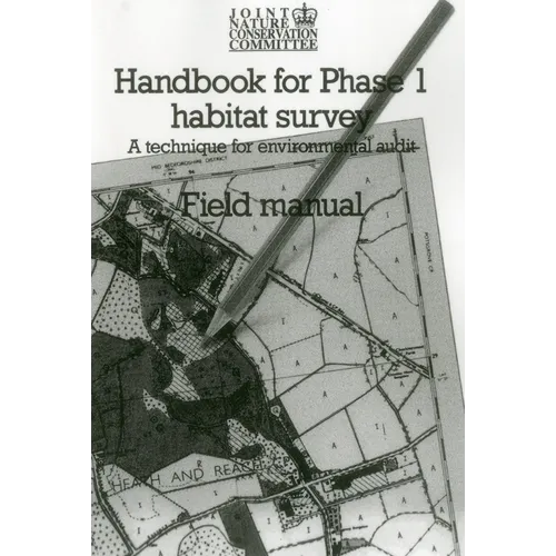 Handbook for Phase 1 Habitat Survey - Field Manual: A technique for environmental audit
