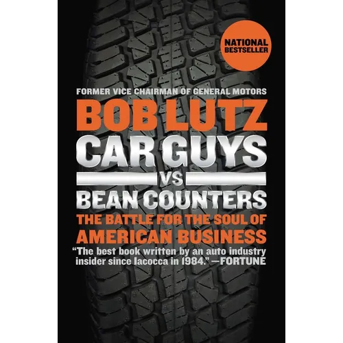 Car Guys vs. Bean Counters: The Battle for the Soul of American Business
