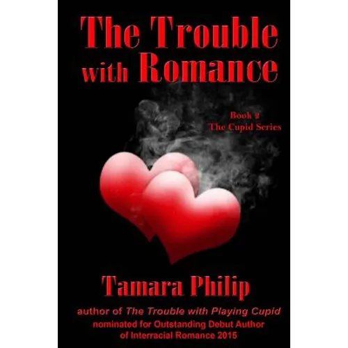 The Trouble with Romance Book 2, The Cupid Series
