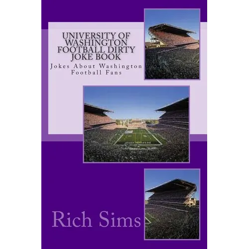 University of Washington Football Dirty Joke Book: Jokes About Washington Football Fans