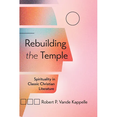 Rebuilding the Temple: Spirituality in Classic Christian Literature