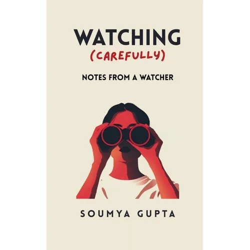 Watching Carefully Notes from a Watcher