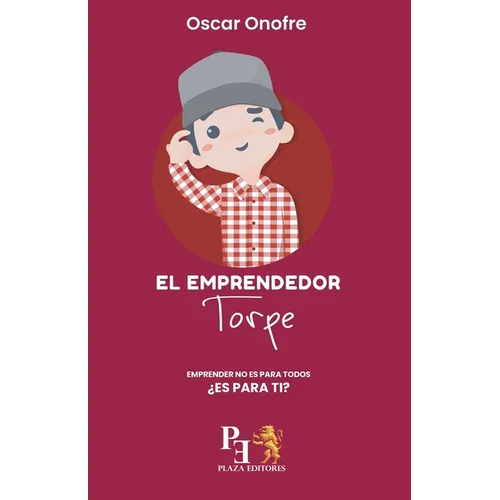 El Emprendedor Torpe: Emprender no es para todos ¿Es para ti?