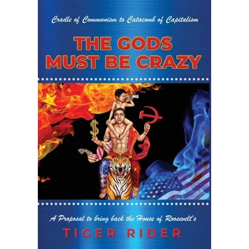 Make Enterprise Great Again: The Gods Must Be Crazy!: A Tiger Ride from Cradle of Communism to Catacomb of Capitalism: A Proposal to bring back the Ho