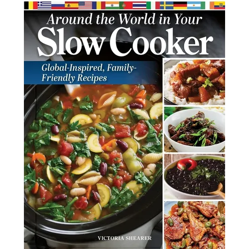 Around the World in Your Slow Cooker: Global-Inspired, Family-Friendly Recipes