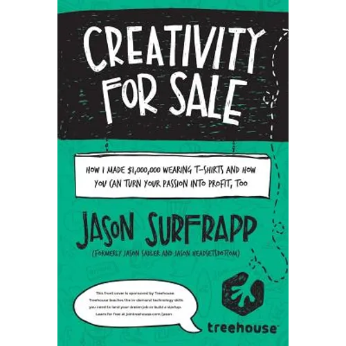 Creativity For Sale: How I Made $1,000,000 Wearing T-Shirts And How You Can Turn Your Passion Into Profit, Too