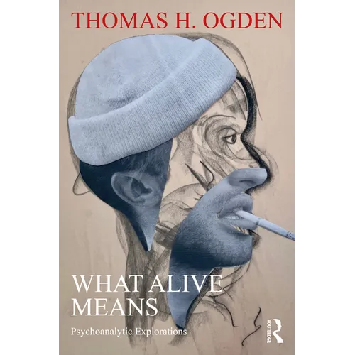 What Alive Means: Psychoanalytic Explorations