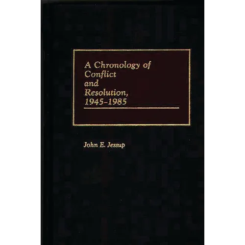 A Chronology of Conflict and Resolution, 1945-1985