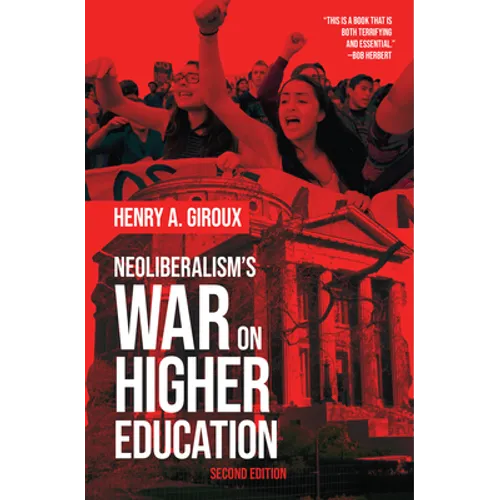 Neoliberalism's War on Higher Education