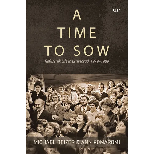 A Time to Sow: Refusenik Life in Leningrad, 1979-1989